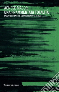 Una frammentata totalità. Saggio su «I ventitré giorni della città di Alba» libro