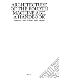 Architecture of the fourth machine age. A handbook libro