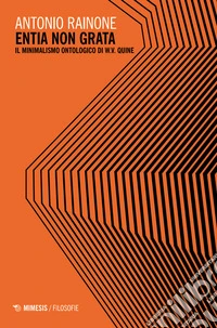 Entia non grata. Il minimalismo ontologico di W.V. Quine libro