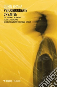 Psicobiografie creative. Tra trauma e desiderio libro