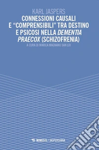 Connessioni causali e «comprensibili»tra destino e psicosi nella dementia praecox (schizofrenia) libro