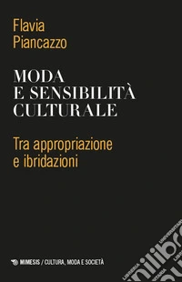 Moda e sensibilità culturale. Tra appropriazione e ibridazioni libro