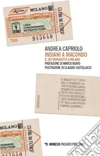 Indiani a Macondo. Il Settantasette a Milano libro