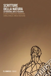 Scritture della natura. Letteratura, arte e filosofia libro
