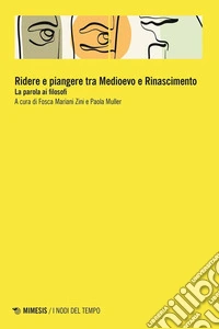 Ridere e piangere tra Medioevo e Rinascimento. La parola ai filosofi libro