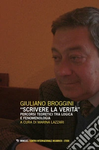 «Scrivere la verità». Percorsi teoretici tra logica e fenomenologia libro