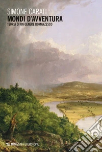 Mondi d'avventura. Teoria di un genere romanzesco libro
