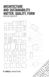 Architecture and sustainability: matter, quality, form libro