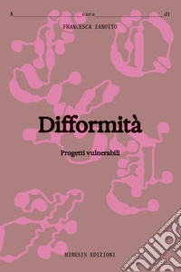Difformità. Progetti vulnerabili libro
