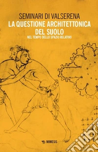 La questione architettonica del suolo. Nel tempo dello spazio relativo libro