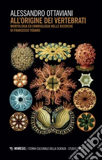 All'origine dei vertebrati. Morfologia ed embriologia nelle ricerche di Francesco Todaro libro