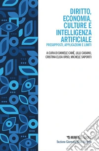 Diritto, economia, culture e Intelligenza Artificiale. Presupposti, applicazioni e limiti libro