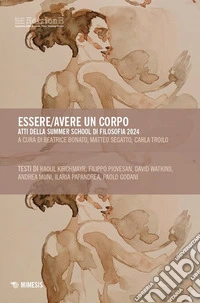 Essere/avere un corpo. Atti della Summer School di Filosofia 2024 libro