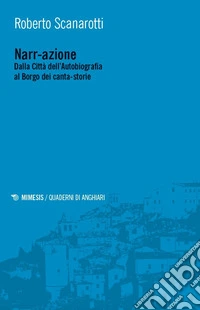 Nar-razione. Dalla Città dell'Autobiografia al Borgo dei canta-storie libro