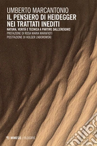 Il pensiero di Heidegger nei trattati inediti. Natura, verità e tecnica a partire dall'ereignis libro