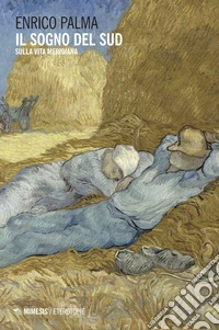 Il sogno del sud. Sulla vita meridiana libro