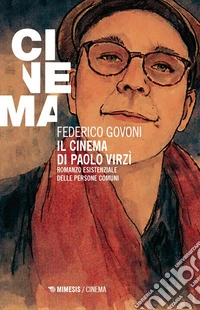 Il cinema di Paolo Virzì. Romanzo esistenziale delle persone comuni libro