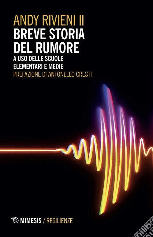 Breve storia del rumore. A uso delle scuole elementari e medie