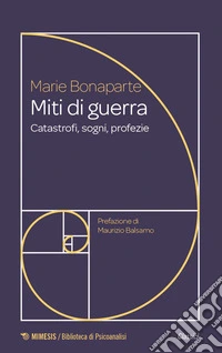 Miti di guerra. Catastrofi, sogni, profezie libro