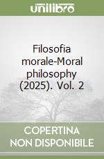 Filosofia morale-Moral philosophy (2025). Vol. 2 libro