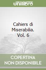Cahiers di Miserabilia. Vol. 6