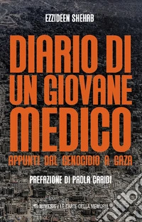Diario di un giovane medico. Appunti dal genocidio a Gaza libro