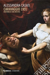 Caravaggio 1951. Anatomia di una mostra libro
