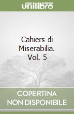 Cahiers di Miserabilia. Vol. 5