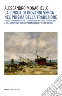 La lingua di Giovanni Verga nel prisma della traduzione. Studio comparato delle traduzioni francesi de «I Malavoglia» e della ricezione socioletteraria della poetica verista libro