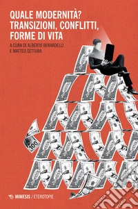 Quale modernità? Transizioni, conflitti, forme di vita libro