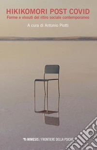 Hikikomori e post Covid. Forme e vissuti del ritiro sociale contemporaneo libro
