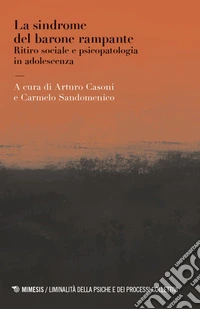La sindrome del barone rampante. Ritiro sociale e psicopatologia in adolescenza libro