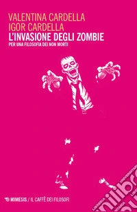 L'invasione degli zombie. Per una filosofia dei non morti