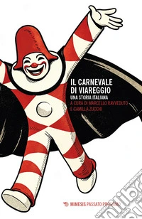 Il carnevale di Viareggio. Una storia italiana libro