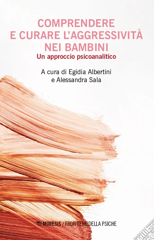 Comprendere e curare l'aggressivita nei bambini. Un approccio psicoanalitico