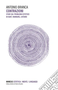 Contrazioni. Studi sul problema estetico in Kant, Warburg, Lyotard