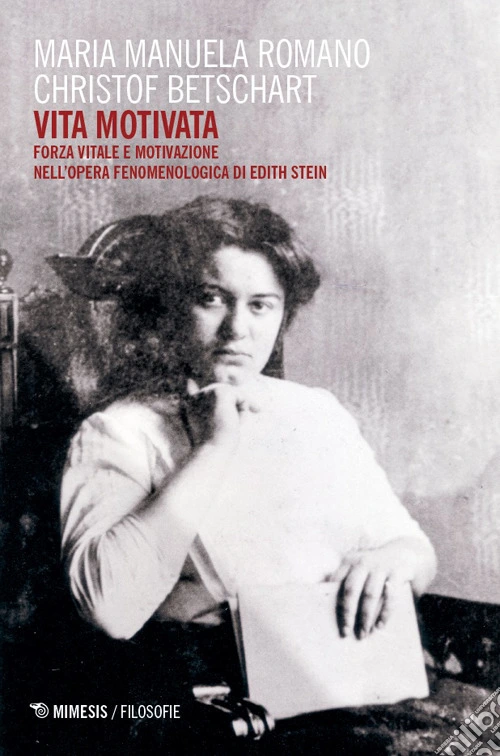 Vita motivata. Forza vitale e motivazione nell'opera fenomenologica di Edith Stein