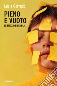 Pieno e vuoto. Le emozioni semplici libro