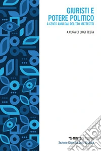 Giuristi e potere politico. A cento anni dal delitto Matteotti libro