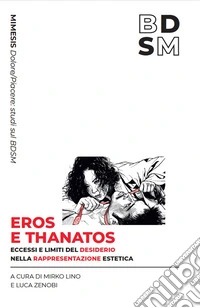 Eros e Thanatos. Limiti ed eccessi del desiderio nella rappresentazione estetica libro