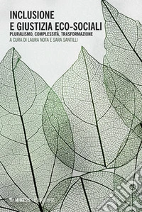 Inclusione e giustizia eco-sociali. Pluralismo, complessità, trasformazione libro