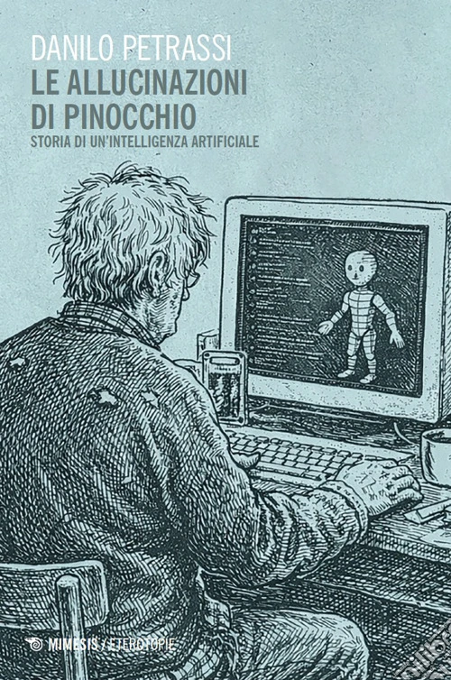 Le allucinazioni di Pinocchio. Storia di un'intelligenza artificiale
