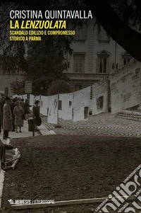 La lenzuolata. Scandalo edilizio e compromesso storico a Parma libro
