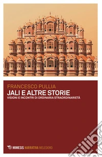 Jali e altre storie. Visioni e incontri di ordinaria straordinarietà libro