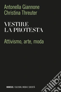 Vestire la protesta. Attivismo, arte, moda libro