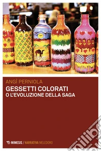 Gessetti colorati o L'evoluzione della saga libro
