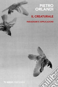 Il creaturale. Paradigmi e applicazioni libro