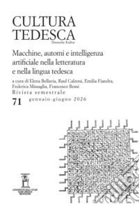 Cultura tedesca (2026). Vol. 71: Macchine, automi e intelligenza artificiale nella letteratura e nella lingua tedesca libro