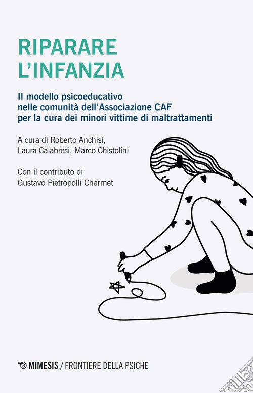 Riparare l'infanzia. Il modello psicoeducativo nelle comunità dell'associazione CAF nella cura dei minori vittime di maltrattamenti