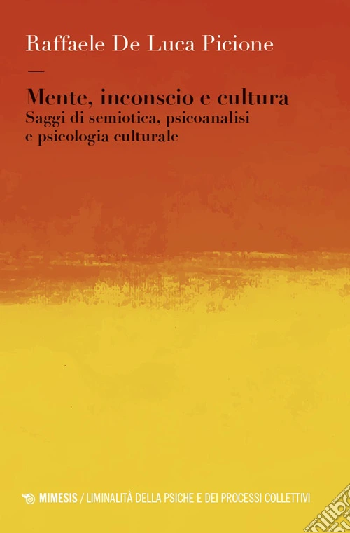 Mente, inconscio e cultura. Saggi di semiotica, psicoanalisi e psicologia culturale
